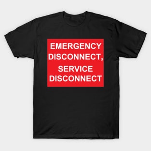 Emergency Disconnect, Service Disconnect Label T-Shirt